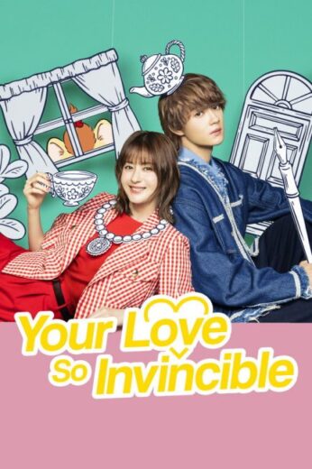 مسلسل Your Love So Invincible مترجم الموسم الاول